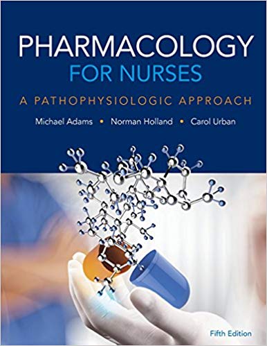 Pharmacology for Nurses: A Pathophysiologic Approach