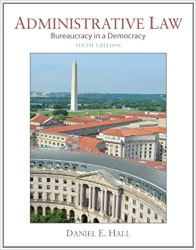 Administrative Law Bureaucracy in a Democracy, 6E