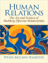 Human Relations: The Art and Science of Building Effective Relationships